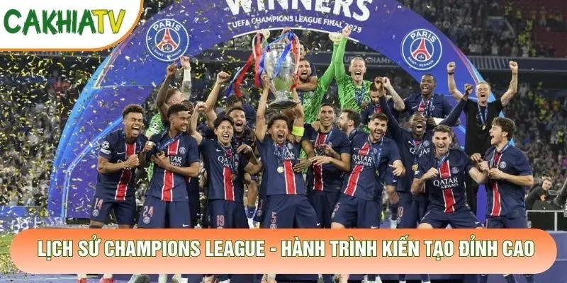 Lịch Sử Champions League – Hành Trình Kiến Tạo Đỉnh Cao