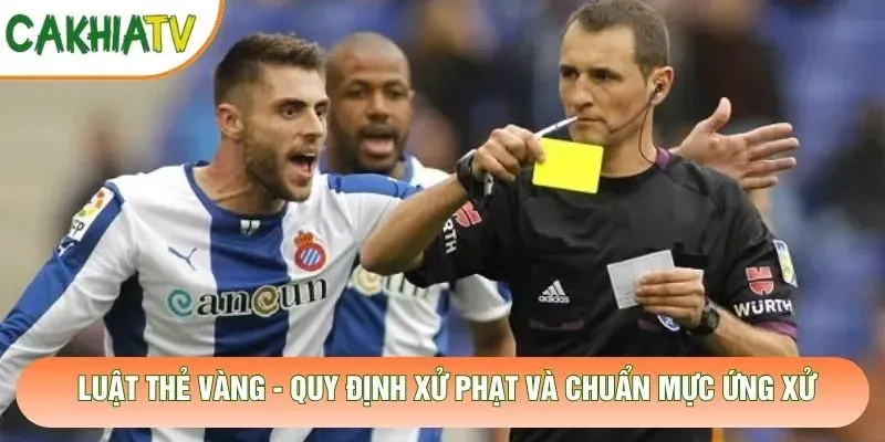 Luật Thẻ Vàng – Quy Định Xử Phạt Và Chuẩn Mực Ứng Xử